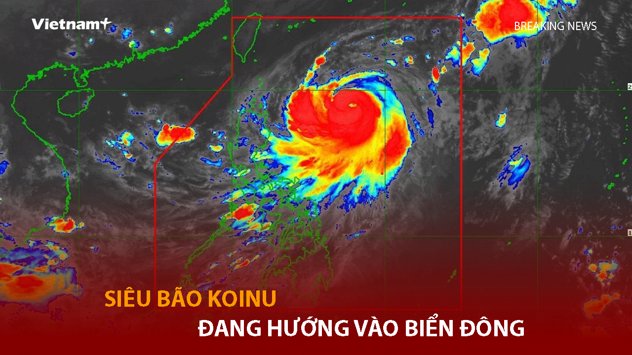 Bản tin 60s: Siêu bão Koinu đang hướng vào khu vực Biển Đông