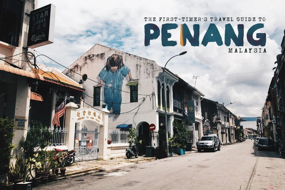 Những nơi nhất định phải 'ghé thăm' khi đặt chân đến Penang