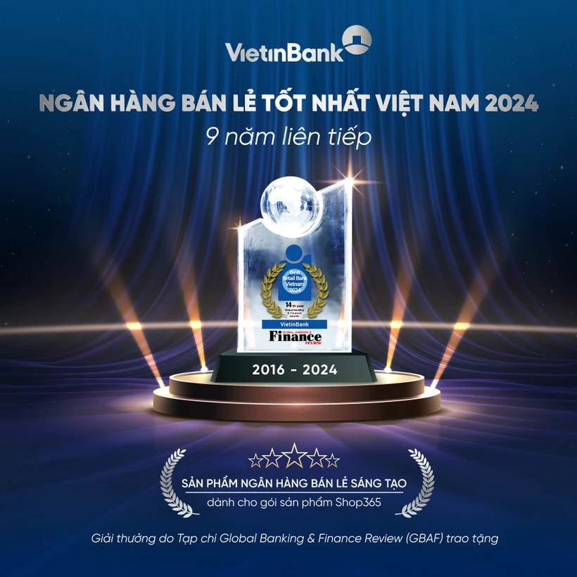 VietinBank 9 năm liên tiếp được vinh danh “Ngân hàng bán lẻ tốt nhất Việt Nam”. (Ảnh: Vietnam+)